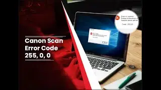 how to fix Canon mf240 scan error 00