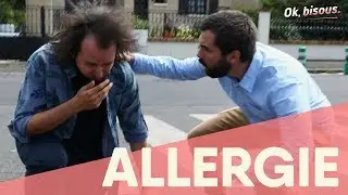ALLERGIE - Ok, bisous. #7