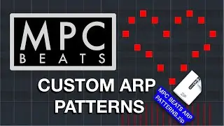Custom Arp Patterns For MPC Beats/Live/X/One
