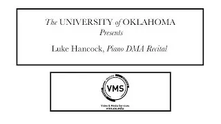 University of Oklahoma School of Music Presents, Luke Hancock, Piano DMA recital