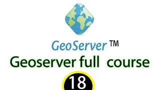 geoserver full Course for absolutely for Beginners