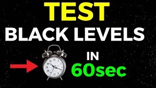 Test Your Black Levels In 60 Seconds