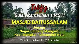 Tahfiz Malam Ke 30 Ramadhan 1445 H di Masjid Baitussalam Jopang, Nagari Jopang Manganti Kec. Mungka