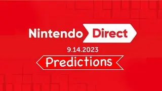 My Nintendo Direct Predictions for 9/14/23
