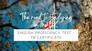 STUDY IN THE UK - REQUIREMENTS||English proficiency test, TB certificate