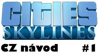 Cities Skylines #1 - Nastavení a založení města