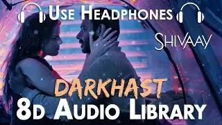 Darkhaast (Slowed + Reverbed) - Shivaay| Arijit Singh & Sunidhi Chauhan | Ajay Devgn (8D Audio)