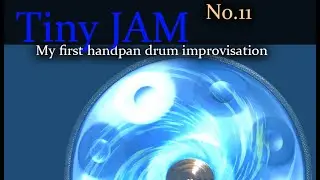 Tiny Jam No.11 My first Handpan drum improvisation