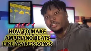 HOW TO MAKE AMAPIANO BEATS JUST LIKE ASAKE'S SONGS
