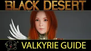 [Black Desert Online] Guide: Valkyrie