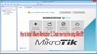 How to Install VMware Workstation 12, Create new machine setup MikroTik