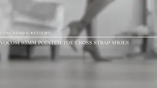 Soni Panda | Vocosi 95mm Pointed Toe Cross Strap Shoes Review