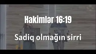 Hakimlər 16:19 - Sadiq olmağın sirri