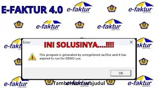 EFAKTUR 4.0 ERROR THIS PROGRAM GENERATED BY UNREGISTERED JAR2EXE AND EXPIRED  TO RUN DEMO USE