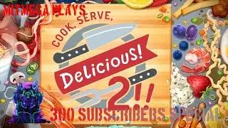 300 SUBSCRIBERS SPECIAL! - Let's Play Some Cook, Serve, Delicious 2!!