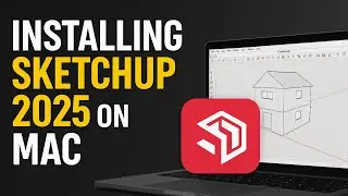 How To Download and Install SketchUp 2025 on Mac