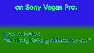 How to Make: EarthNightFlangedSawChorded