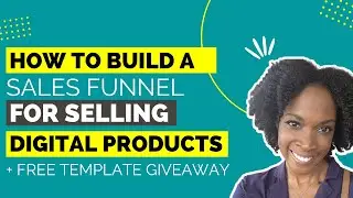 How To Build A Sales Funnel For Selling Digital Products + Free Template Giveaway