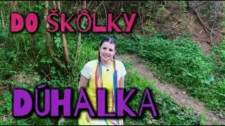Dúhalka - DO ŠKÔLKY - karanténny videoklip pre deti, kids songs