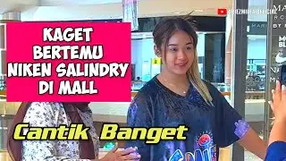 SURPRISED TO MEET NIKEN SALINDRY IN A MALL, SO BEAUTIFUL