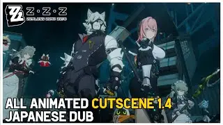 All Animated Cutscenes 1.4 Japanese Dub -  Zenless Zone Zero