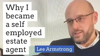 Why I became a Self-Employed Estate Agent - Lee Armstrong