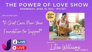 Article: ‘Grief Care Plan: Your Foundation for Support’ by Litsa Williams of ‘What’s Your Grief’