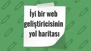 İyi Bir Web Geliştiricinin Yol Haritası