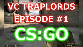 VC Traplords: Episode #1 [CS:GO]