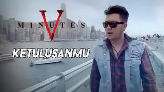 Five Minutes - Ketulusanmu