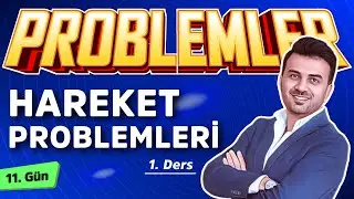 HAREKET PROBLEMLERİ 1 | 11.GÜN | #20gündeProblemlerKampı2025
