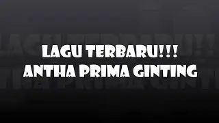 LAGU TERBARU!!! ANTHA PRIMA GINTING