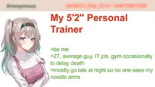 My 5'2'' Personal Trainer | 4Chan Greentext Stories