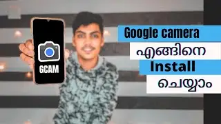 How To lnstall Google Camera (GCam)|ഗൂഗിൾ ക്യാമറ എങ്ങിനെ ഇൻസ്റ്റാൾ ചെയ്യാം|Mr Unique Mallu