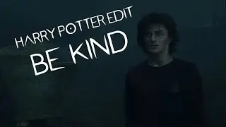 harry potter edit / / be kind
