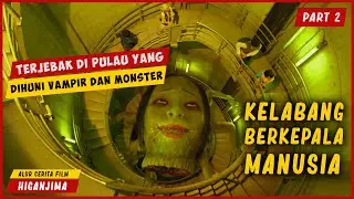 Terjebak Di Pulau VAMPIRE dan MONSTER (Part 2) | ALUR CERITA FILM HIGANJIMA