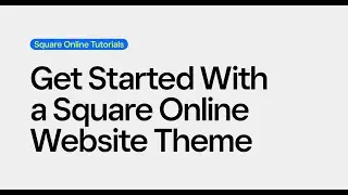 Get Started With a Square Online Website Theme | Square Online Tutorials