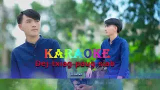 ✅Karaoke Dej txiag paug siab By Lee