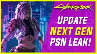 Cyberpunk 2077 Next Gen UPDATE PSN Leak!