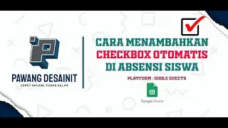 Cara Menambahkan Checkbox (Centang) Otomatis di Absensi via Google Spreadsheet || Pawang DesainIT