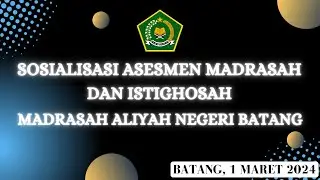 SOSIALISASI ASSESMEN MADRASAH DAN ISTIGHOSAH  II  MAN BATANG TAHUN 2024