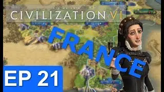 Civ 6 - France Strategy - Episode 21