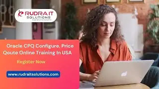 Oracle CPQ Configure, Price Qoute Online Training In USA | Rudra IT Solutions