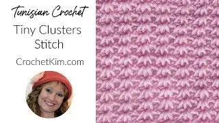 Tunisian Crochet Tiny Clusters Stitch Left Handed Tutorial by Kim Guzman
