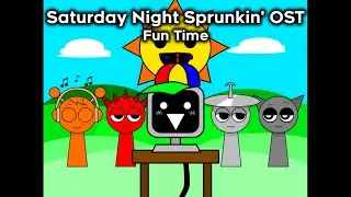 Saturday Night Sprunkin' OST - Fun Time