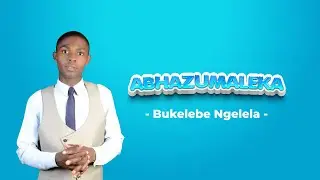 ABAZŪMALĪKA - Bukelebe Ngelela WIMBO WA KISUKUMA