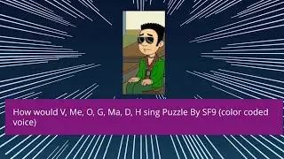 How would V, Me, O, G, Ma, D & H sing Puzzle By SF9  (Color coded voice)