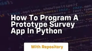 How to program a prototype survey app in python