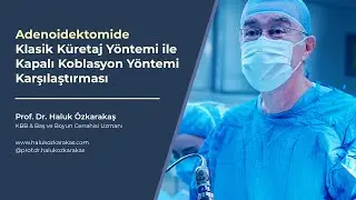 Geniz Eti Ameliyatı - Klasik Yöntem ve Kapalı Yöntem Karşılaştırması - Prof. Dr. Haluk Özkarakaş