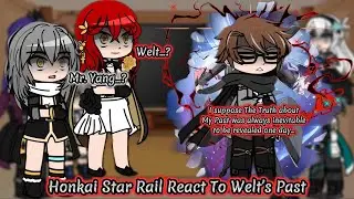 Honkai Star Rail React To Welt’s Past || HSR || Gacha Reaction.